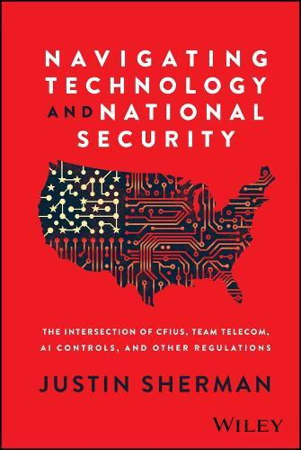 Navigating Technology and National Security: The Intersection of CFIUS, Team Telecom, AI Controls, and Other Regulations