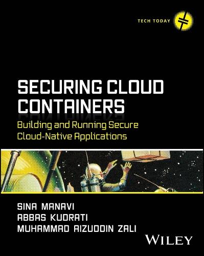 Securing Cloud Containers: Building and Running Secure Cloud-Native Applications