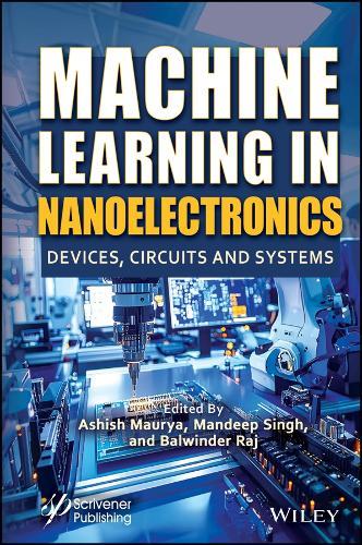 Machine Learning in Nanoelectronics: Devices, Circuits and Systems