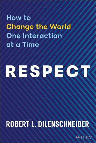 Respect: How to Change the World One Interaction at a Time