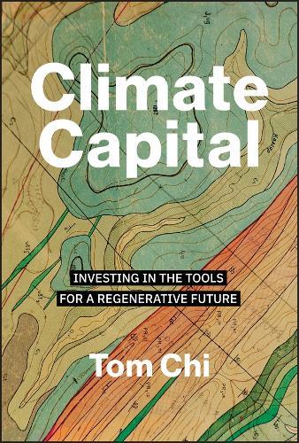Climate Capital: Investing in the Tools for a Regenerative Future