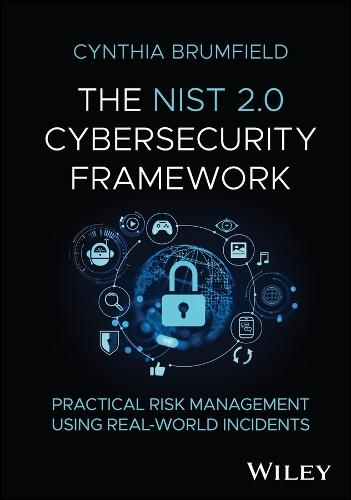 The NIST 2.0 Cybersecurity Framework: Practical Risk Management using Real-World Incidents