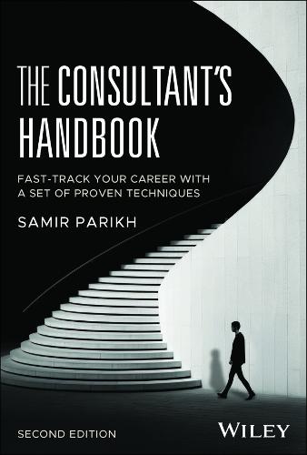 The Consultant's Handbook: Fast-Track Your Career with a Set of Proven Techniques