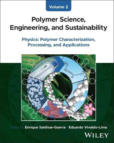 Polymer Science, Engineering, and Sustainability, Volume 2: Physics - Polymer Characterization, Processing, and Applications