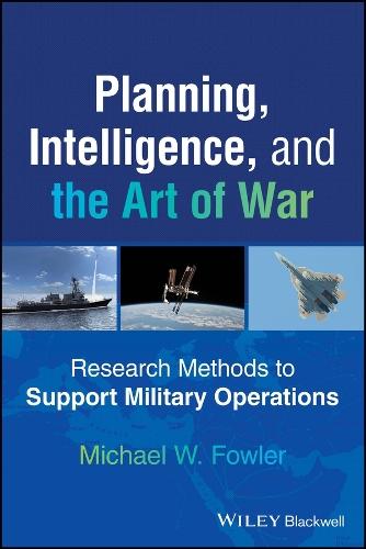 Planning, Intelligence, and the Art of War: Research Methods to Support Military Operations