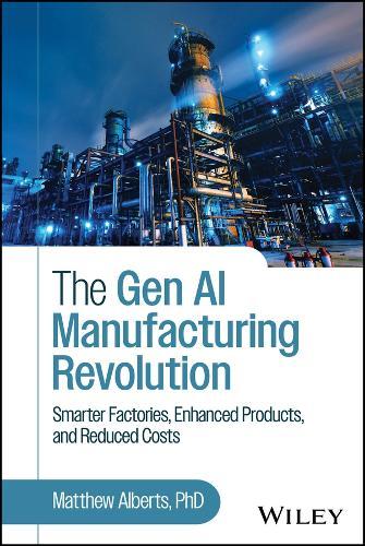 The Gen AI Manufacturing Revolution: Smarter Factories, Enhanced Products, and Reduced Costs