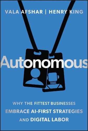 Autonomous: Why the Fittest Businesses Embrace AI-First Strategies and Digital Labor