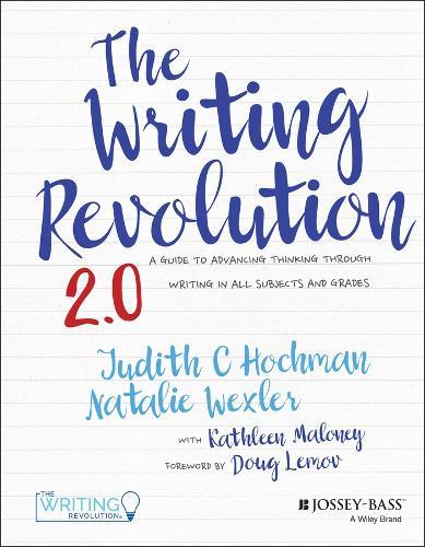 The Writing Revolution 2.0: A Guide to Advancing Thinking Through Writing in All Subjects and Grades