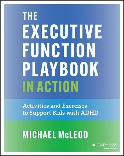 The Executive Function Playbook in Action: Activities and Exercises to Support Kids with ADHD
