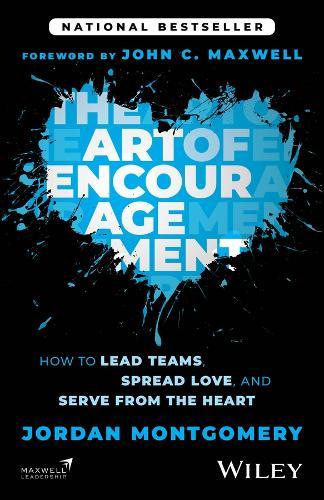 The Art of Encouragement: How to Lead Teams, Spread Love, and Serve from the Heart