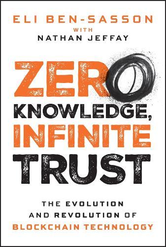Zero Knowledge, Infinite Trust: The Evolution and Revolution of Blockchain Technology