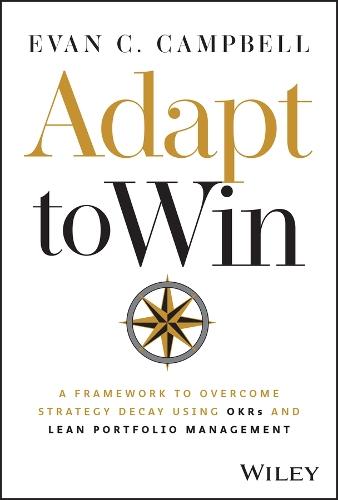 Adapt to Win: A Framework to Overcome Strategy Decay Using OKRs and Lean Portfolio Management