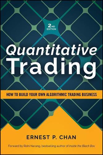 Quantitative Trading: How to Build Your Own Algorithmic Trading Business, Revised Edition