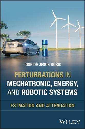 Perturbations in Mechatronic, Robotic, and Energy Systems: Estimation and Attenuation