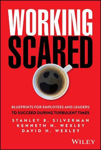 Working Scared: Blueprints for Employees and Leaders to Succeed During Turbulent Times