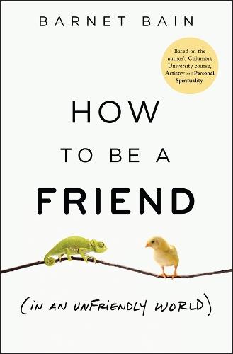 How to be a Friend (In an Unfriendly World)