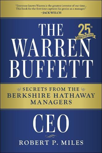 The Warren Buffett CEO: Secrets from the Berkshire Hathaway Managers, 25th Anniversary Edition