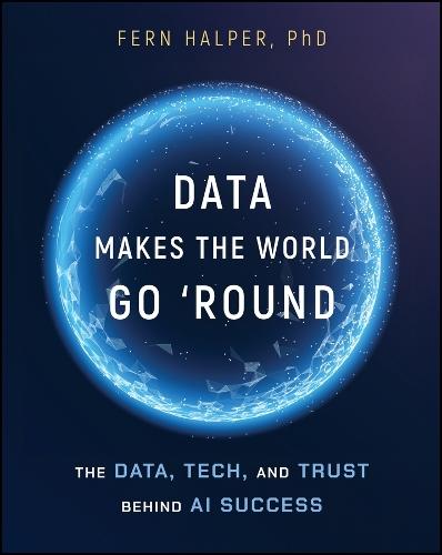 Data Makes the World Go 'Round: The Data, Tech, and Trust Behind AI Success