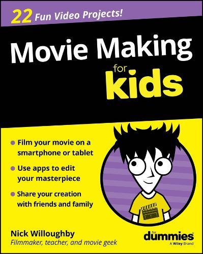 Movie Making For Kids For Dummies