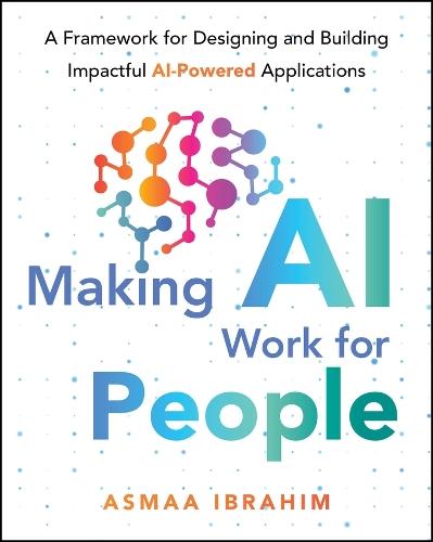Making AI Work for People: A Framework for Designing and Building Impactful AI-Powered Applications