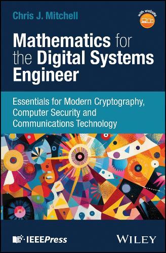Mathematics for the Digital Systems Engineer: Essentials for Modern Cryptography, Computer Security and Communications Technology