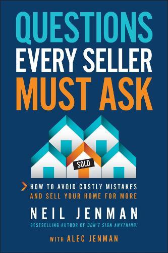 Questions Every Seller Must Ask: How to Avoid Costly Mistakes and Sell Your Home for More