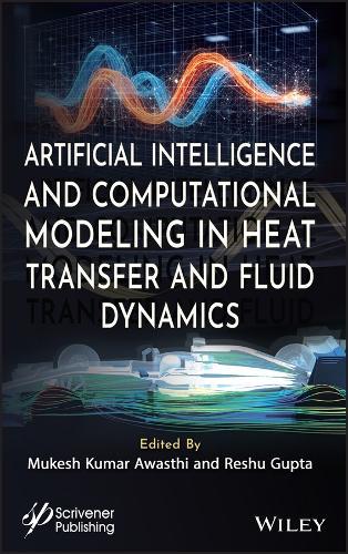 Artificial Intelligence and Computational Modeling in Heat Transfer and Fluid Dynamics