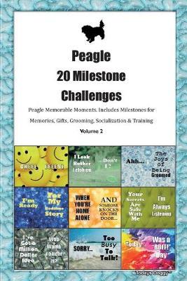 Peagle 20 Milestone Challenges Peagle Memorable Moments.Includes Milestones for Memories, Gifts, Grooming, Socialization & Training Volume 2