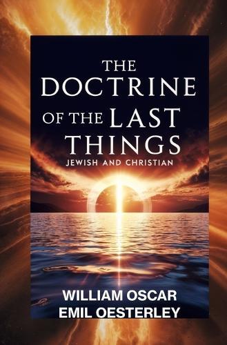 The Doctrine of the Last Things: Jewish and Christian