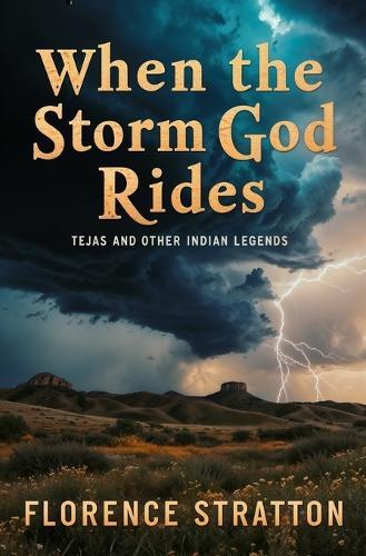 When the Storm God Rides: Tejas and Other Indian Legends