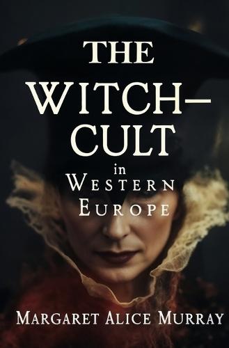 The Witch-Cult in Western Europe