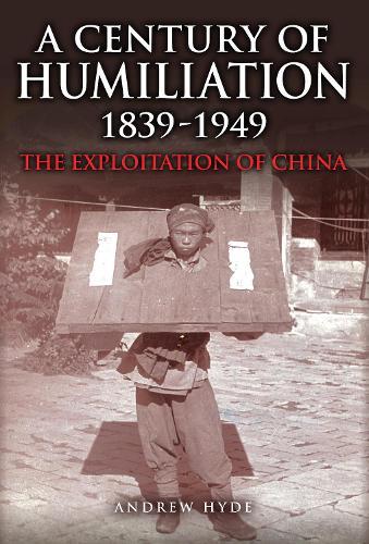 A Century of Humiliation 1839–1949: The Exploitation of China