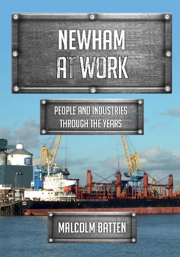 Newham at Work: People and Industries Through the Years