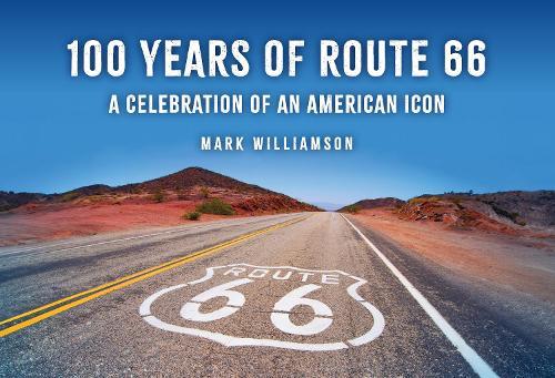 100 Years of Route 66: A Celebration of an American Icon