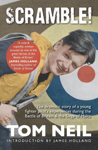 Scramble: The Dramatic Story of a Young Fighter Pilot's Experiences During the Battle of Britain & the Siege of Malta