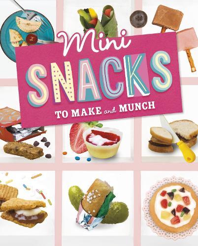 Mini Snacks to Make and Munch