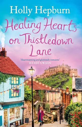 Healing Hearts on Thistledown Lane: Fall in love with this uplifting and charming romance novel from the author of RETURN TO HALF MOON FARM