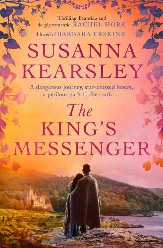 The King's Messenger: A story of justice, honour, truth and love – and survival against impossible odds…