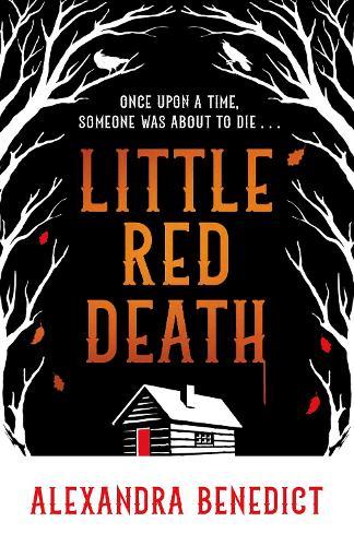 Little Red Death: A mind-bending murder mystery like nothing you've read before - enter the woods, if you dare...
