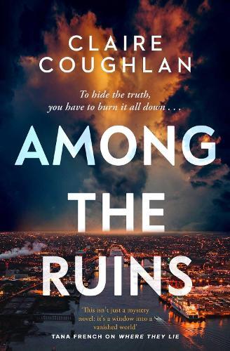 Among the Ruins: The gripping sequel to the thrillingly atmospheric crime debut WHERE THEY LIE