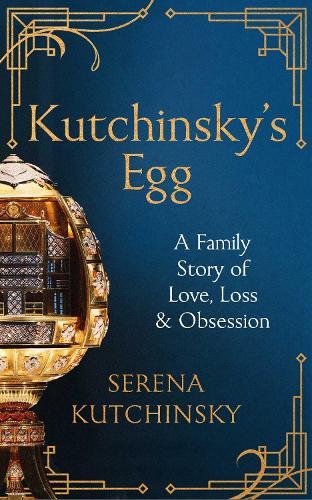 Kutchinsky's Egg: A Family Story of Love, Loss and Obsession