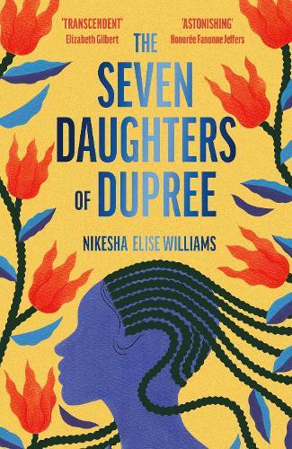 The Seven Daughters of Dupree: 'A masterful debut…immersive as it is unforgettable' Lizzie Damilola Blackburn