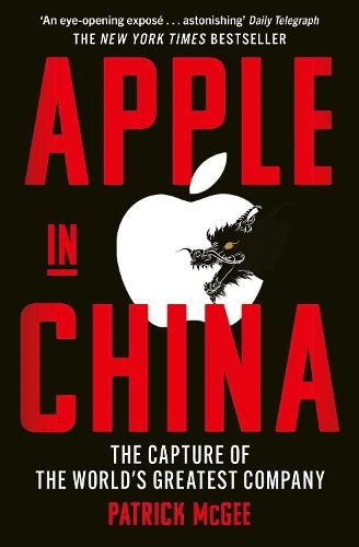 Apple in China: The Capture of the World's Greatest Company