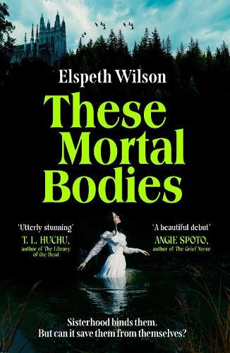 These Mortal Bodies: a gripping and atmospheric dark academia novel about toxic female friendships and obssession
