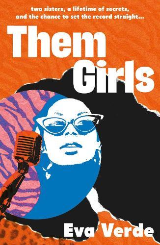Them Girls: Two sisters, a lifetime of secrets, and the chance to set the record straight...