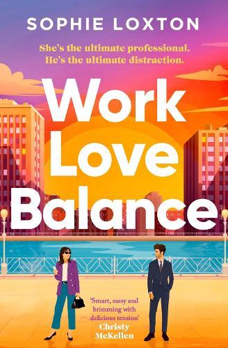 Work Love Balance: The heart-warming romance perfect for fans of workplace romance and rivals to lovers