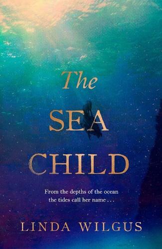 The Sea Child: A gorgeous sweeping historical debut love story set in Cornwall - with a hint of magic and folklore