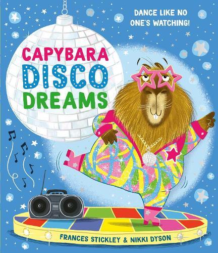 Capybara Disco Dreams: An empowering picture book about the joy of being yourself!