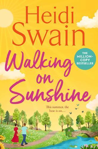 Walking on Sunshine: The perfect uplifting summer read from million-copy Sunday Times bestselling author Heidi Swain