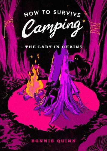 How to Survive Camping: The Lady in Chains: You'll laugh, you'll scream, you'll never look at a spider the same way again